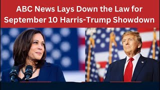 Breaking: ABC News Sets Rules for September 10 Debate Between Harris and Trump