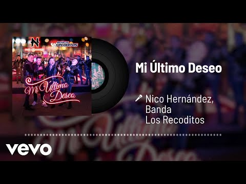 Nico Hernández, Banda Los Recoditos - Mi Último Deseo (Audio)