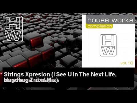 Sergi Vila, Nacho Chapado - Strings Xpresion - I See U In The Next Life, Handbag Tribal Mix