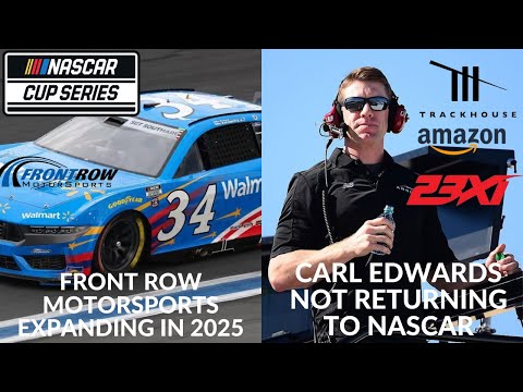 Front Row Motorsports Expanding In 2025 | Carl Edwards Not Returning To NASCAR