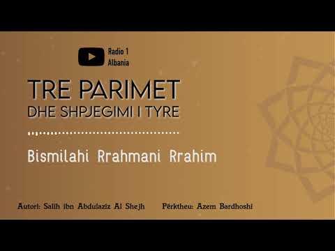 Tre parimet dhe shpjegimi i tyre 03 - Komenti i Fjalës Bismilahi Rrahmani Rrahim