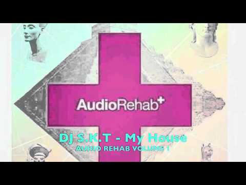 DJ S.K.T - My House (Audio Rehab)