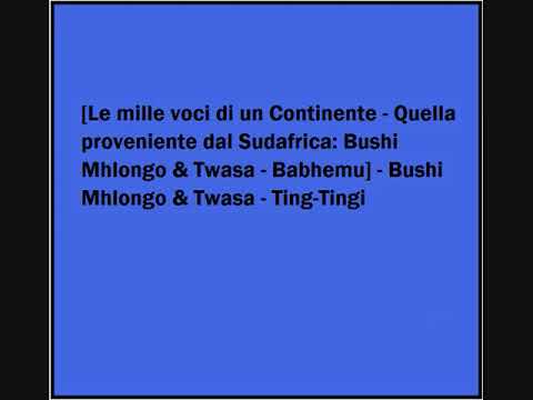 Bushi Mhlongo & Twasa - Ting-Tingi