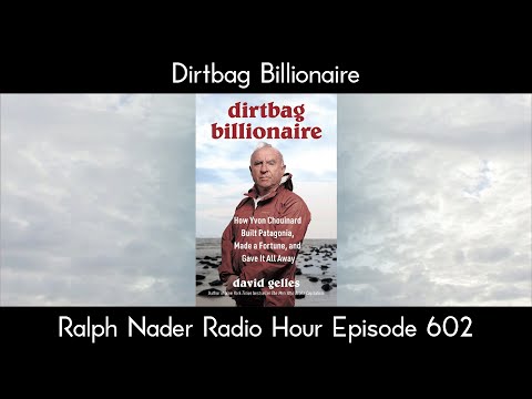 Dirtbag Billionaire - Ralph Nader Radio Hour Episode 602