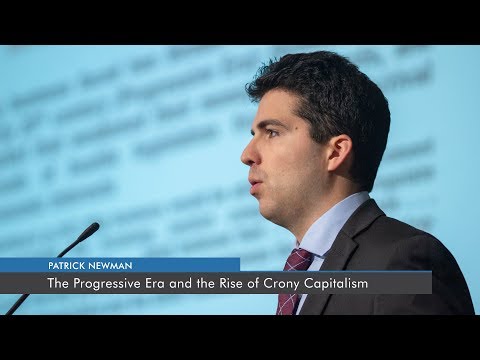 The Progressive Era and the Rise of Crony Capitalism | Patrick Newman