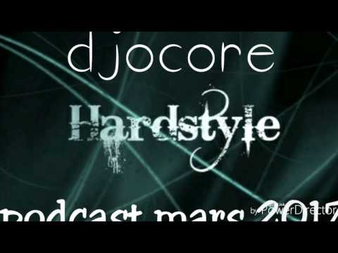 Djocore - hardstyle podcast MIXED by djocore ( mars 2017)