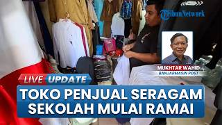 Tahun Ajaran Baru, Toko Penjual Seragam Sekolah di Pasar Raya Rantau Kalsel Mulai Ramai Pembeli