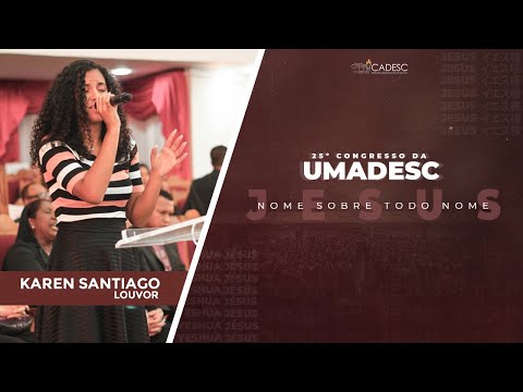 25º Congresso da UMADESC - Karen Santiago | Reckless Love (Ousado Amor)
