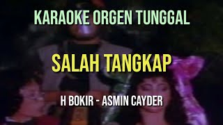 Download lagu SALAH TANGKAP - ASMIN CAYDER / H BOKIR / KARAOKE ORGEN TUNGGAL mp3 Download lagu SALAH TANGKAP - ASMIN CAYDER / H BOKIR / KARAOKE ORGEN TUNGGAL mp3