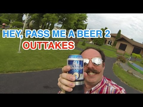 Hey, Pass Me A Beer 2 OUTTAKES