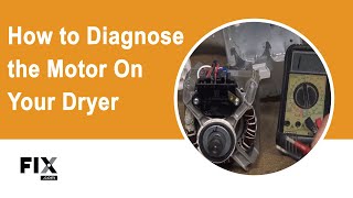 Dryer Repair: How to Diagnose the Motor on Your Dryer