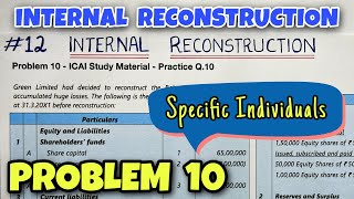 #12 Internal Reconstruction - Problem 10 - ICAI Practice Q.10 - By Saheb Academy