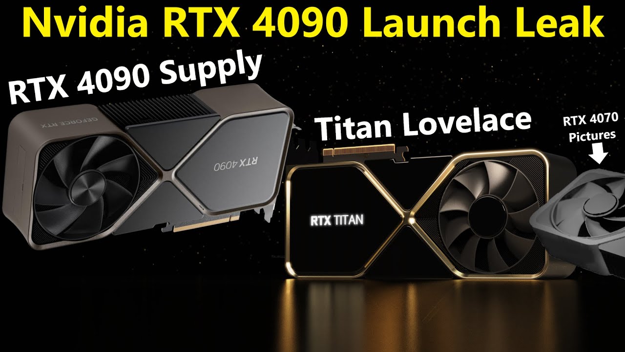 Nvidia RTX 4090 Launch Leak: Week 1 Supply, 4070 Pictures, Titan Lovelace, RDNA 3 whispers! - YouTube
