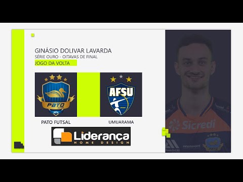 PATO FUTSAL X UMUARAMA - AO VIVO - OITAVAS DE FINAL - PARANAENSE SÉRIE OURO 2022