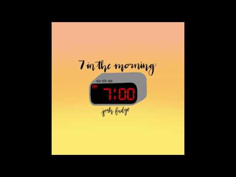 Josh Fudge - 7 in the Morning