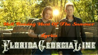 Florida Georgia Line - Hell Raising Heat Of The Summer (Lyrics)