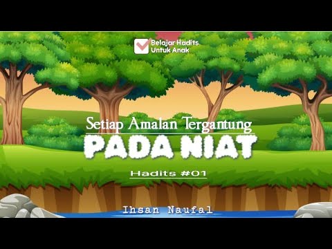 Belajar Hadits Untuk Anak : Amalan Tergantung Niat || Hadits Arbain Nawawi Ke 1