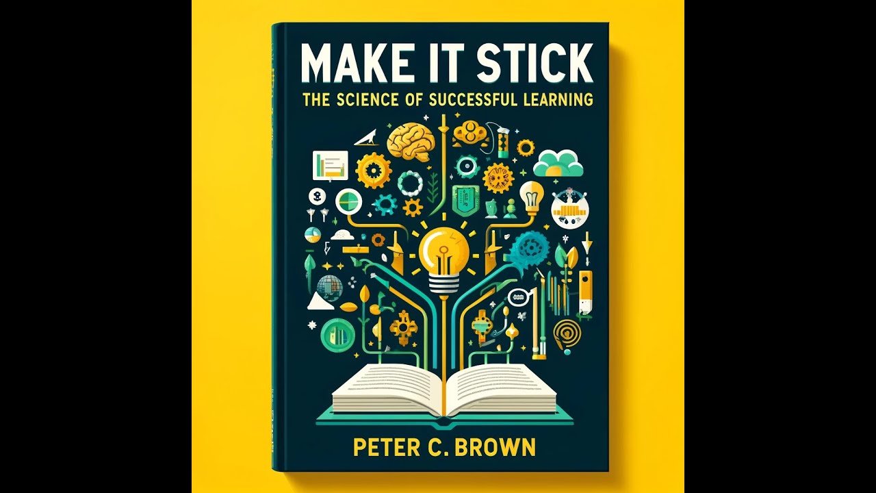 Make It Stick: The Science of Successful Learning by Peter C. Brown | Book Summary