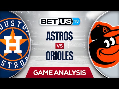 Houston Astros vs Baltimore Orioles: Preview & Analysis 9/22/2022