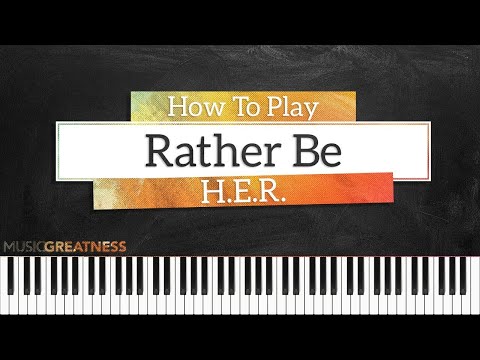 How To Play Rather Be By H.E.R. On Piano - Piano Tutorial (Free Tutorial)