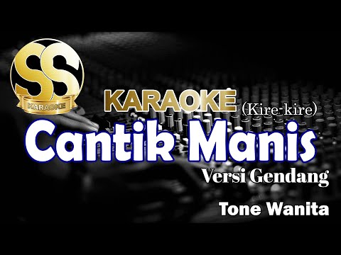 Karaoke Cantik Manis (Kire - Kire) | Versi Gendang | Tone Wanita/Cewek by Ucok Pinem
