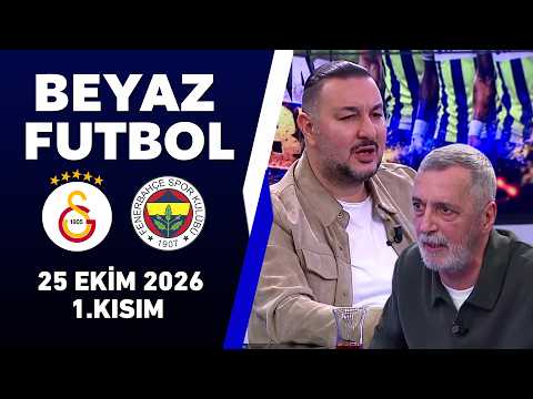 Beyaz Futbol 25 Ekim 2026 1.Kısım