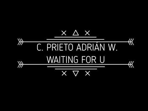 C. PRIETO ADRIÁN W. / WAITING FOR U