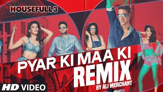 Pyar Ki REMIX Full Video Song | Ali Merchant | HOUSEFULL 3 | Shaarib &amp; Toshi |