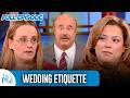 Wedding Etiquette FULL EPISODE Dr Phil