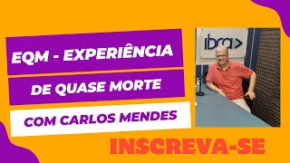 EQM - Experiência de Quase Morte: especialista Carlos Mendes fala sobre o assunto - IBRATALKS #79