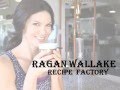 Ragan Wallake Recipe Factory