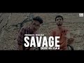 Savage | Encore ABJ x Calm | Prod. Prabh Deep | New Delhi Mixtape | Khatarnaak | Desi Hip Hop | 2017