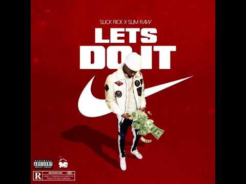 Let’s Do It Ft Slim Raw