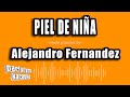 Alejandro Fernandez - Piel De Niña (Versión Karaoke)
