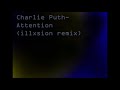 Charlie Puth- Attention (Illxsion Remix)