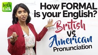 Difference in British  & American Formal English pronunciation –Speak English Clearly & Confidently