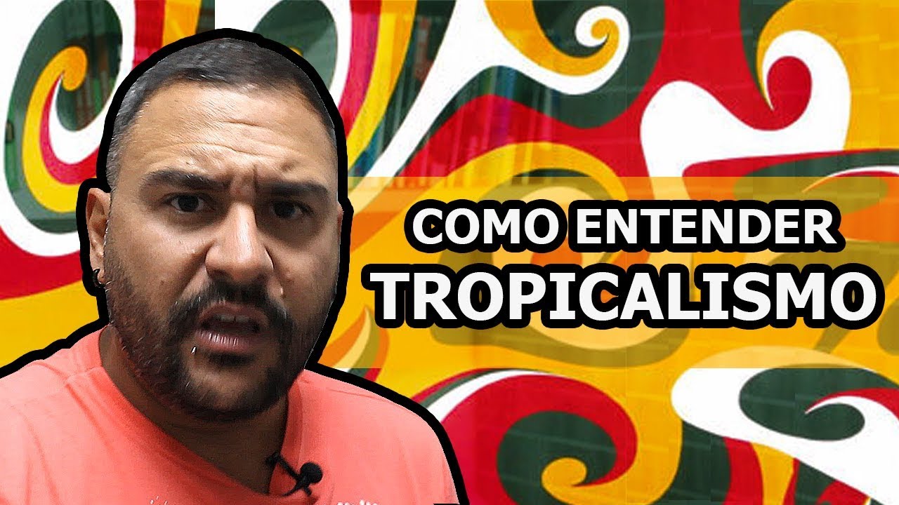Como entender Tropicalismo