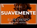 Suavemente - Elvis Crespo LETRA (INSTRUMENTAL KARAOKE)