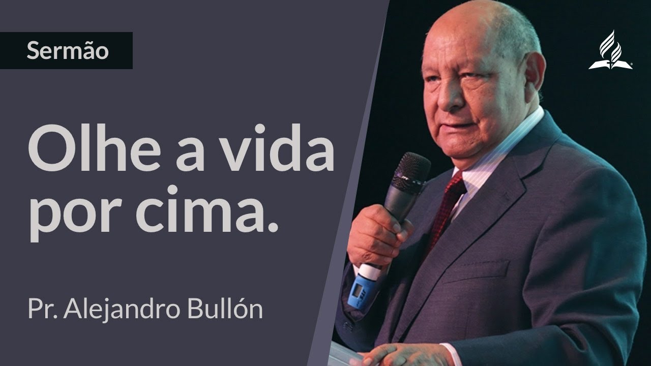 SERMÃO | Olhe a vida por cima - Alejandro Bullón