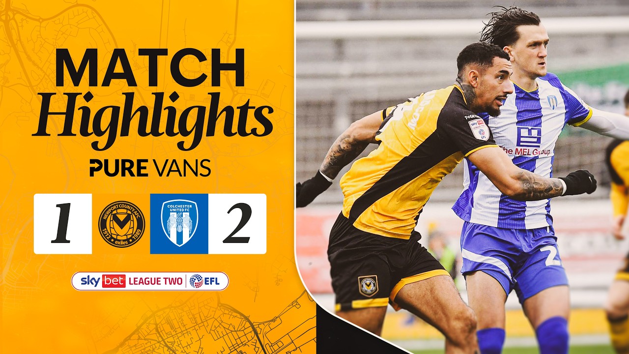 Newport County vs Colchester United Highlights