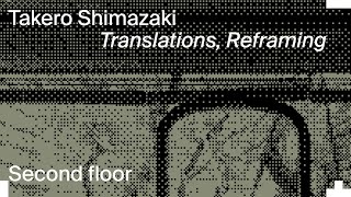 Takero Shimazaki - Translations, Reframing