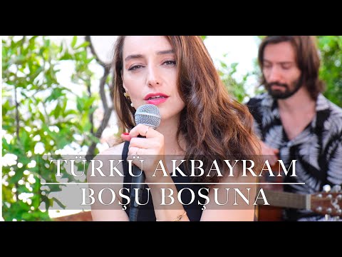 #BOŞUBOŞUNA Türkü Akbayram - BOŞU BOŞUNA
