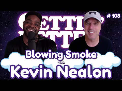Gettin’ Better with Ron Funches # 108 - Blowing Smoke with Kevin Nealon