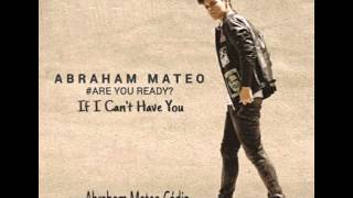 Abraham Mateo - If I Can't Have You