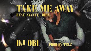 Download lagu DJ OBI - Take Me Away ft. Ayanfe and Bien ( Lyric Visualizer) mp3