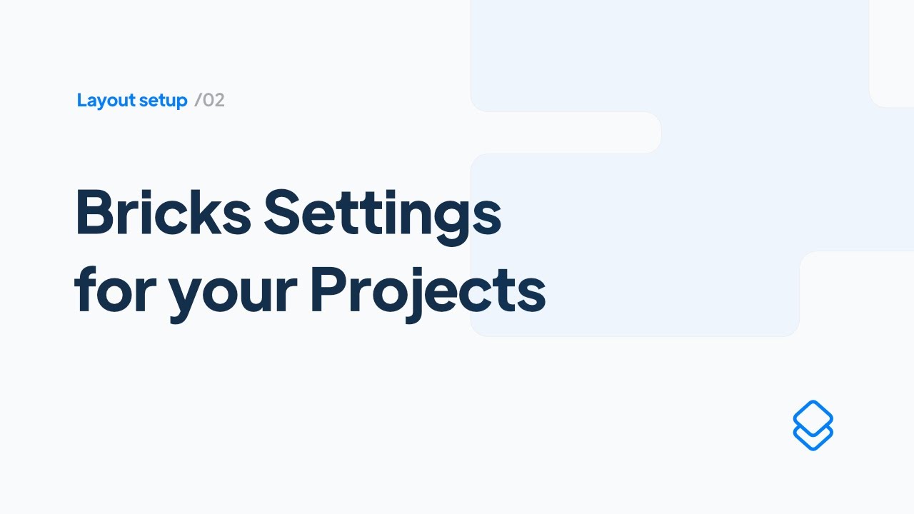 02 Layout Set up: Bricks Settings