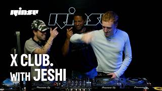 X CLUB. with Jeshi | Rinse FM