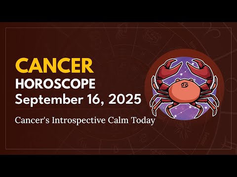 Daily CANCER Horoscope (September 16, 2025) ♋️ 🌟 Cancer's Introspective Calm Today
