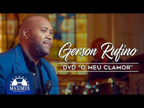 Gerson Rufino - O Meu Clamor (DVD com 10 músicas Ao Vivo) #musicagospel #youtube