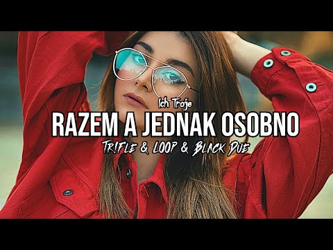 ICH TROJE - Razem A Jednak Osobno (Tr!Fle & LOOP & Black Due REMIX)
